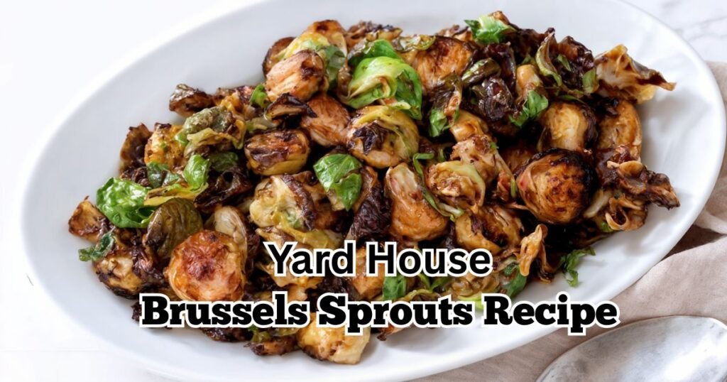 Yard House Brussels Sprouts Recipe
