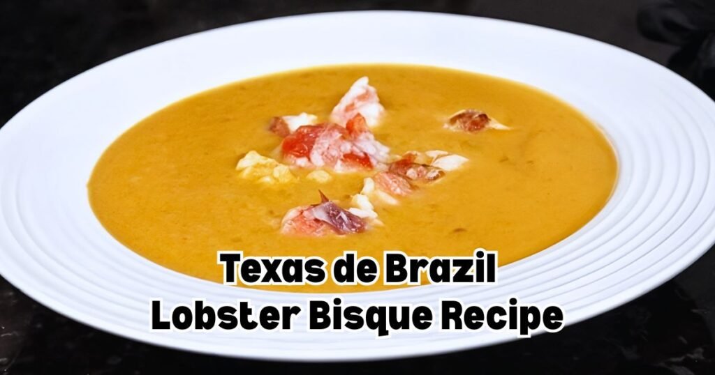 Texas de Brazil Lobster Bisque Recipe