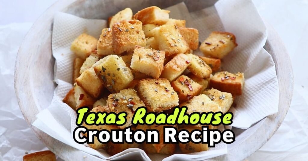 Texas Roadhouse Crouton Recipe