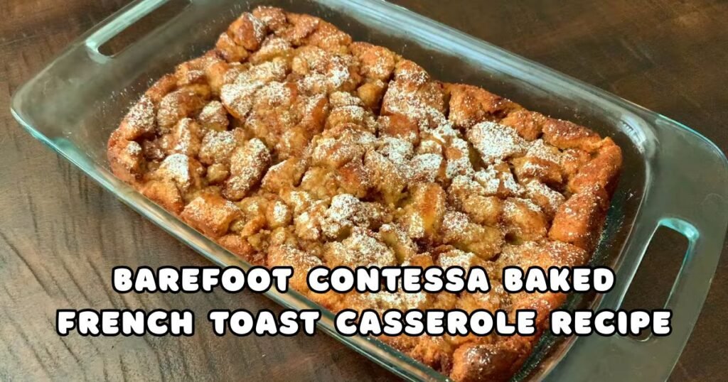 Barefoot Contessa Baked French Toast Casserole Recipe