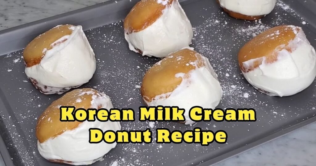 Korean Milk Cream Donut Recipe
