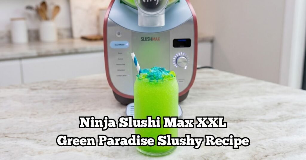 Ninja Slushi Max XXL Green Paradise Slushy Recipe