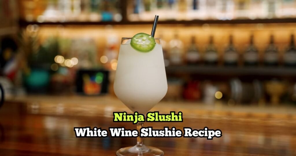 Ninja Slushi White Wine Slushie Recipe